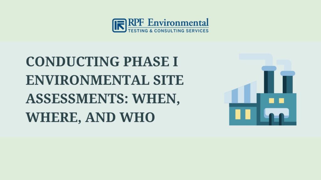 Conducting Phase I Environmental Site Assessments: When, Where, and Who needs It