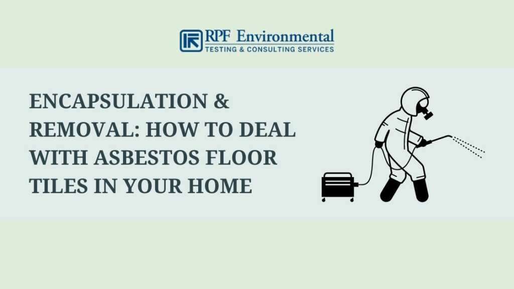 Encapsulation & Removal: How to Deal With Asbestos Floor Tiles in Your Home