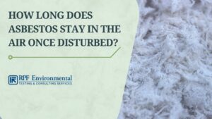 How Long Does Asbestos Stay Airborne After It Has Been Disturbed?