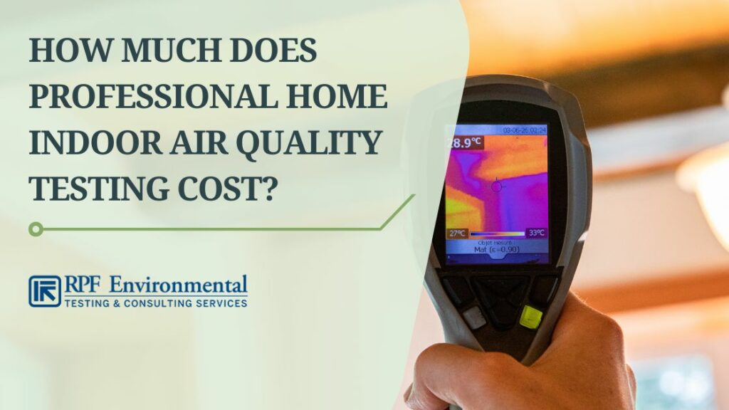 How Much Does Professional Home Indoor Air Quality Testing Cost?