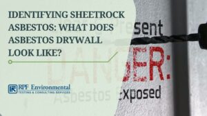 How to Identify Sheetrock Asbestos: What Does Asbestos Drywall Look Like?