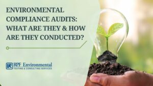 Environmental Compliance Audits: What Are They & How Are They Conducted?