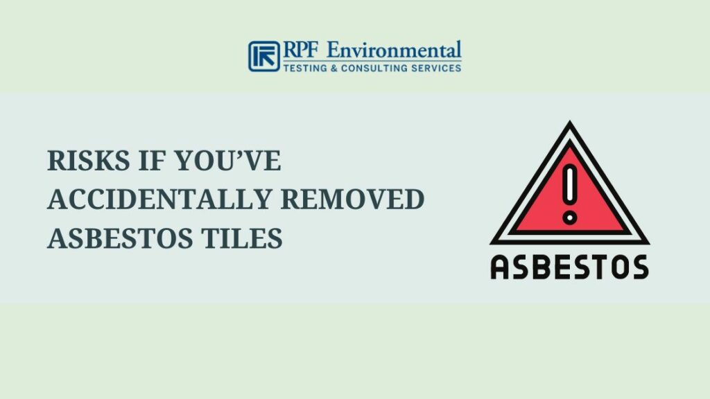 Risks if You’ve Accidentally Removed Asbestos Tiles