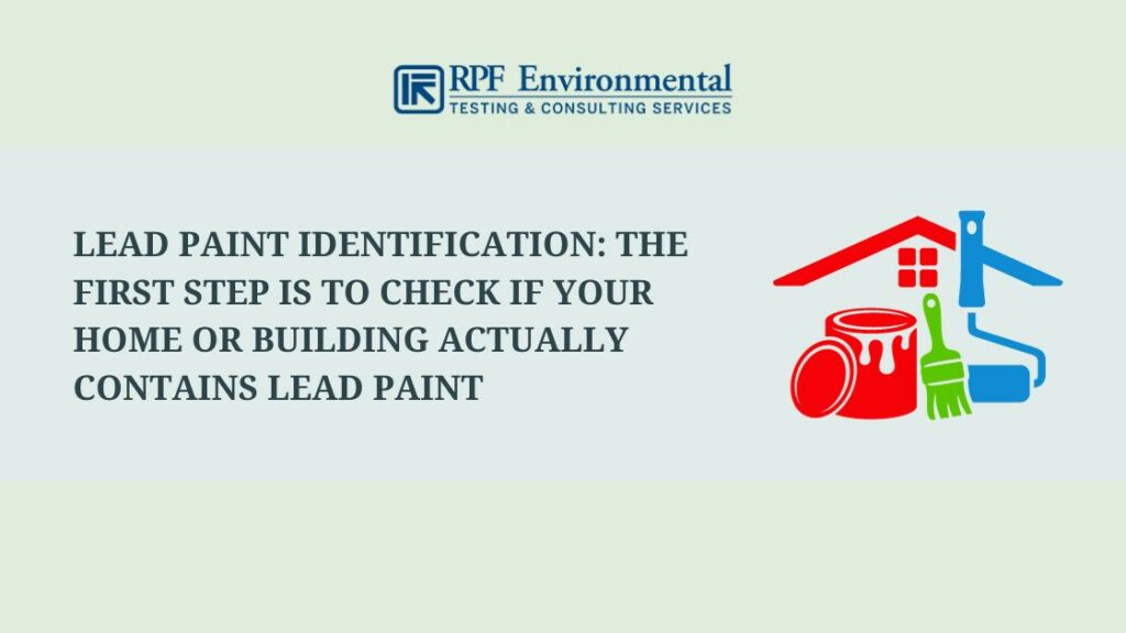 Lead Paint Identification: The First Step Is to Check if Your Home or Building Actually Contains Lead Paint