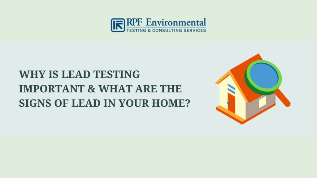 Why Is Lead Testing Important & What Are the Signs of Lead in Your Home?