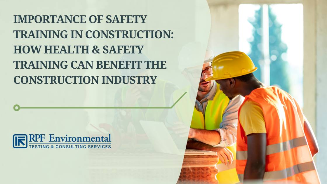 Importance of Safety Training in Construction: How Health & Safety Training Can Benefit the Construction Industry